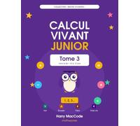 Calcul Vivant Junior - Tome 3: Fractions, décimaux, mesures et proportionnalité - Méthode VAK pour réussir l'entrée en 6e (CM2, 10-12 ans)