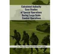 Calculated Audacity: Case Studies of Special Operations During Large Scale Combat Operations