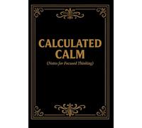 Calculated Calm - Notes for Focused Thinking: Accounting Humor Notebook, Funny Accountant Gifts for Men & Women, Bookkeeping & Accounting Gift Ideas.