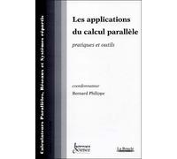 Calculateurs parallèles, réseaux et systèmes répartis, n° 11 Les applications du calcul parallèle : pratiques et outils - Bernard Philippe - Hermes Science Publications - broché - Revue