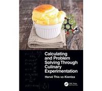 Calculating and Problem Solving Through Culinary Experimentation by Herve INRAEAgroParisTech This vo Kientza Herve INRAEAgroParisTech This vo Kientza (Auteur)