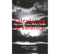 Calculating Credibility: How Leaders Assess Military Threats