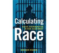 Calculating Race - Wiggins Benjamin Affiliate Assistant Professor of History Affiliate Assistant Professor of History University of Minnesota - Oxford Uni Wiggins Benjamin Affiliate Assistant Professo