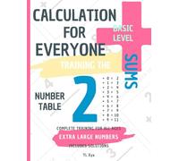 CALCULATION FOR EVERYONE - TRAINING THE SUMS - TABLE OF NUMBER 2 - BASIC LEVEL - INCLUDES SOLUTIONS: EXTRA LARGE NUMBERS - COMPLETE TRAINING FOR ALL AGES