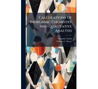 Calculations Of Inorganic Chemistry And Qualitative Analysis