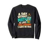 Calculatrice d'un Jour sans mathématiques pour Amant des mathématiques Sweatshirt