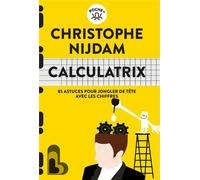 Calculatrix 85 astuces pour jongler de tête avec les chiffres - Christophe Nijdam - Les Liens Qui Liberent - Poche - Guide