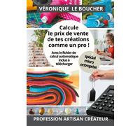 Calcule le prix de vente de tes créations comme un pro ! La méthode simple et complète, avec son fichier Excel - Véronique Le Boucher - Books On Demand - broché - Guide