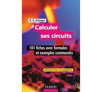 Calculer ses circuits - 2ème édition - 101 fiches avec formules et exemples commentés: 101 fiches avec formules et exemples commentés