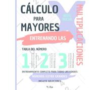 CÁLCULO PARA MAYORES - ENTRENANDO LAS MULTIPLICACIONES - TABLA DEL NÚMERO 1 - 2 - 3 - NIVEL INICIAL - INCLUYE SOLUCIONES RECORTABLES: NÚMEROS EXTRA ... ENTRENAMIENTO COMPLETO PARA TODAS LAS EDADES