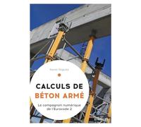 Calculs de béton armé: Le compagnon numérique de l'Eurocode 2