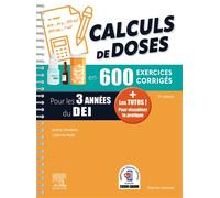 Calculs de doses en 600 exercices corrigés - Pour les 3 années du Diplôme d'Etat infirmier.: + Les tutos ! Pour visualiser la pratique