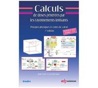 Calculs De Doses Générées Par Les Rayonnements Ionisants - Principes Physiques Et Codes De Calcul, Avec Clé Usb