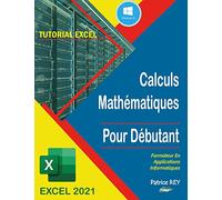 Calculs Mathematiques EXCEL 2021: Pour Debutant