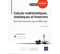 Calculs mathématiques, statistiques et financiers - Avec Excel (versions 2019 et Office 365)