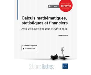 Calculs mathématiques, statistiques et financiers Avec Excel, versions 2019 et Office 365 - Claude Duigou - Eni Editions - broché - Manuel