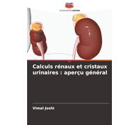 Calculs rénaux et cristaux urinaires : aperçu général