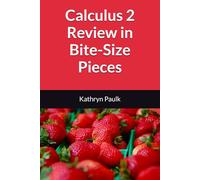 Calculus 2 Review in Bite-Size Pieces