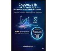 Calculus II: The Complete Guide: A Complete Second-Semester Course; Master Integration Techniques, Series & Sequences