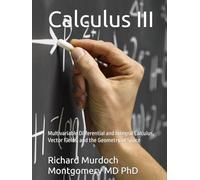 Calculus III: Multivariable Differential and Integral Calculus, Vector Fields, and the Geometry of Space