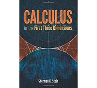 Calculus in the First Three Dimensions (Dover Books on Mathematics) by Sherman K. Stein (2016-03-15)