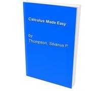 Calculus Made Easy Thompson, Silvanus P (Auteur)