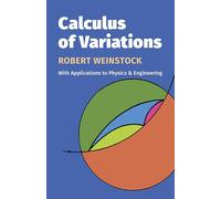 Calculus of Variations, With Applications to Physics and Engineering