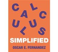 Calculus Simplified by Oscar E. Fernandez Oscar E. Fernandez (Auteur)