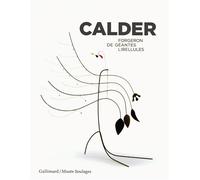 Calder Forgeron de géantes libellules - Christine Laloue - Gallimard - relié - Catalogue d'exposition