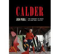 Calder: The Conquest of Space: The Later Years: 1940-1976
