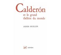 Calderón de la Barca et le grand théâtre du monde - Didier Souiller - Puf - broché - Etude