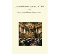 Calderon the Courtier, a Tale