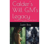 Calder's Will G.M's Legacy: The Ninth Wave Codex: Complete Story & Weapons List