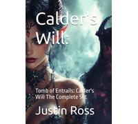 Calder's Will:: Tomb Of Entrails: Calder's Will The Complete Set