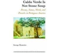 Caldo Verde Is Not Stone Soup - [Version Originale] George Monteiro (Auteur)