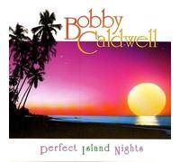 Caldwell, Bobby - Perfect Island Nights by Caldwell, Bobby (2005) Audio CD