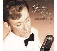 Caldwell, Bobby - Rain Or Come Shine