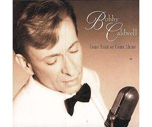 Caldwell, Bobby - Rain Or Come Shine