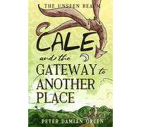 Cale and the Gateway to Another Place