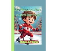 Cale Makar was Born to Skate, Built to Win (A biography book for kids): How a Kid from Canada Skated into Hockey History