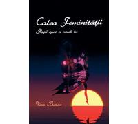 Calea Feminității - Pașii spre o nouă tu