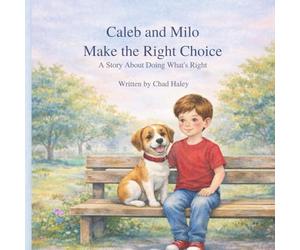 Caleb and Milo Make the Right Choice: A Story About Doing What’s Right