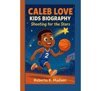 CALEB LOVE KIDS BIOGRAPHY: Shooting for the Stars