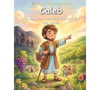 Caleb - The Man Who Trusted God: Children's Bible story about courage and trust - easy reading for children
