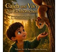 Caleb und Vivy das Eichhörnchen: Eine zweisprachige Englisch-Deutsche Geschichte mit Ausmalbildern