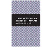 Caleb Williams; Or, Things As They Are