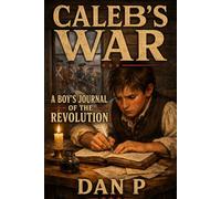 Caleb's War: A Boy's Journal of the Revolution