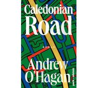 Caledonian Road: Roman | Komprimierte Zeitgeschichte in ihrer unterhaltsamsten Form