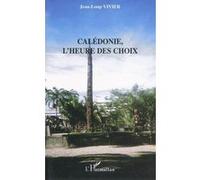 Jean-Loup Vivier – Calédonie, l'heure des choix – Essai – broché