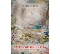 Caleidoscopio della vita. Una storia, tante storie